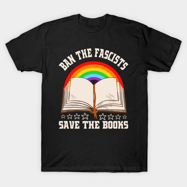 Womens Ban The Fascists Save The Books Funny Book Lovers T-Shirt by ABDELJABBARISRATI